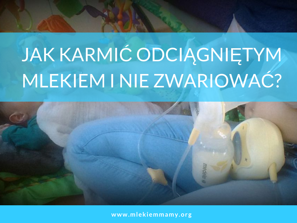Jak karmić odciągniętym mlekiem i nie zwariować?