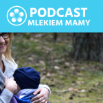 Podcast Mlekiem Mamy #3 – Bliskość nie tylko po porodzie – korzyści z kangurowania i chustonoszenia