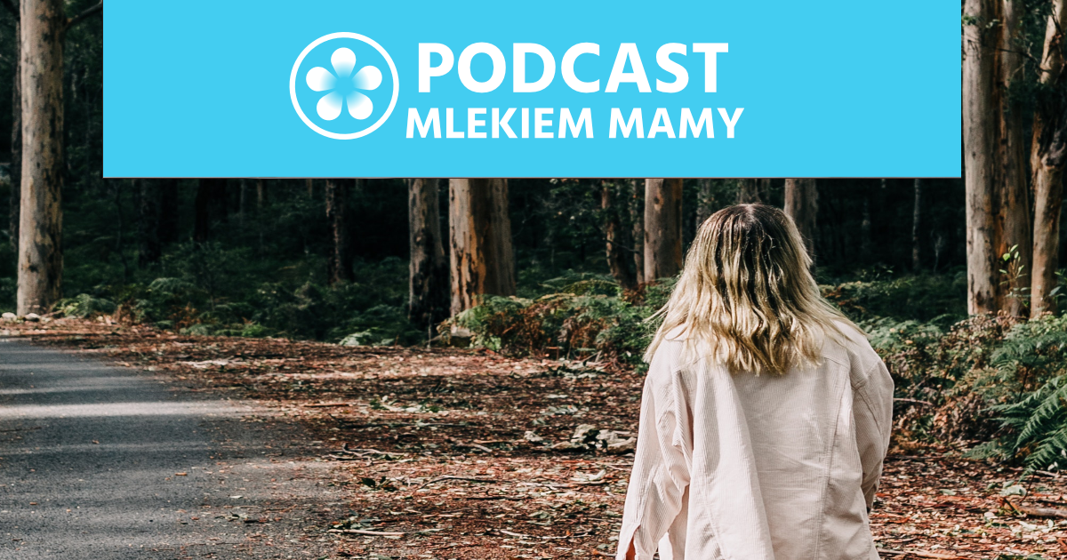 Podcast Mlekiem Mamy #9 – Dbanie o zdrowie psychiczne w dobie pandemii – jak i po co dbać o duszę?