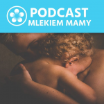 Podcast Mlekiem Mamy #15 – Co ze mnie za matka?!
