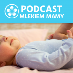 Podcast Mlekiem Mamy #25 – Czwarty, piąty i szósty miesiąc życia dziecka