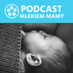 Podcast Mlekiem Mamy #28 – 15 mitów na temat karmienia piersią