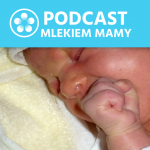 Podcast Mlekiem Mamy #38 – Dlaczego dziecko odmawia ssania piersi?