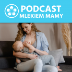 Podcast Mlekiem Mamy #43 – Jak długo karmić piersią? Dwa lata?