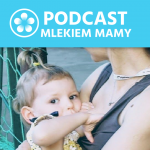 Podcast Mlekiem Mamy #44 – Jak długo karmić piersią? Trzy lata?
