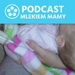 Podcast Mlekiem Mamy #58 – Karmienie wcześniaka cz. 2