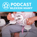 Podcast Mlekiem Mamy #64 – Jak rozkręcić i utrzymać laktację przy pomocy laktatora
