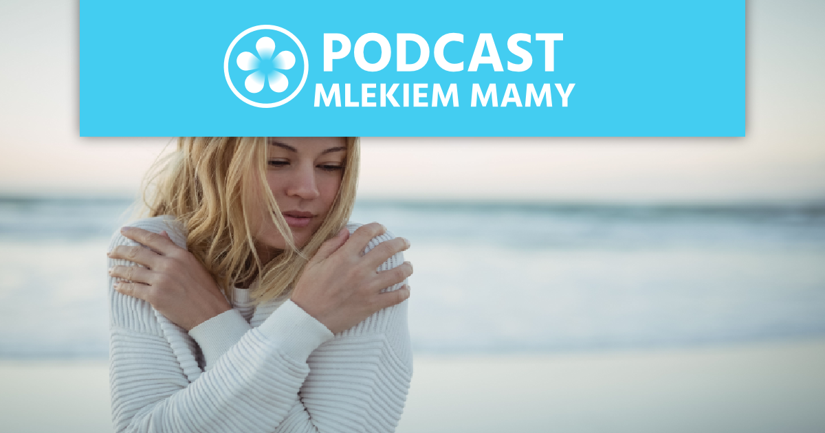Podcast Mlekiem Mamy #69 – Co ma self love do proszenia o pomoc?