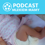 Podcast Mlekiem Mamy #84 – Karmienie naturalne jak stan ZERO