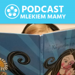 Podcast Mlekiem Mamy #98 – Odstawienie od piersi – krok po kroku