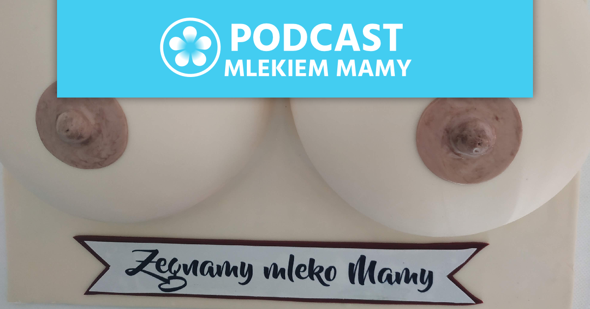 Podcast Mlekiem Mamy #100 – Karmienie do samoodstawienia