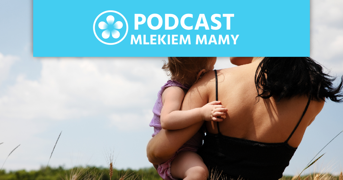 Podcast Mlekiem Mamy #99 – Najczęściej spotykane problemy podczas odstawienia